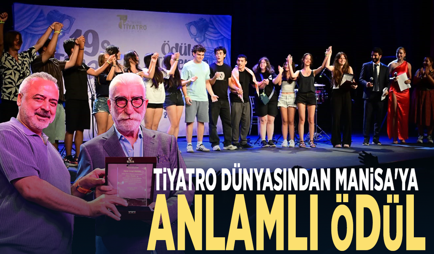 Tiyatro dünyasından Manisa'ya anlamlı ödül