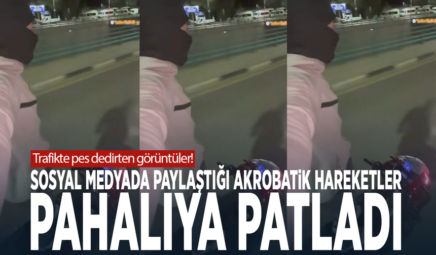 Trafikte pes dedirten görüntüler! Sosyal medyada paylaştığı akrobatik hareketler pahalıya patladı