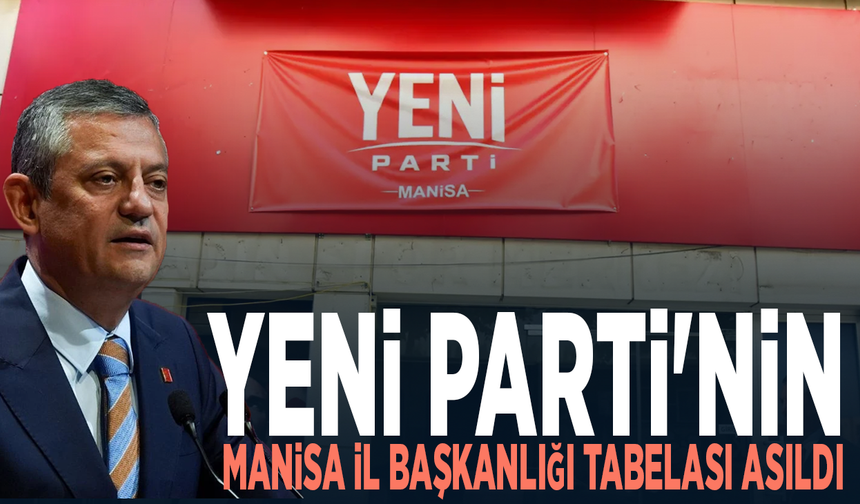 YENİ Parti'nin Manisa İl Başkanlığı tabelası asıldı