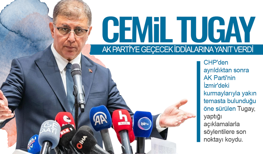 Cemil Tugay'dan AK Parti'ye geçecek iddialarına yanıt