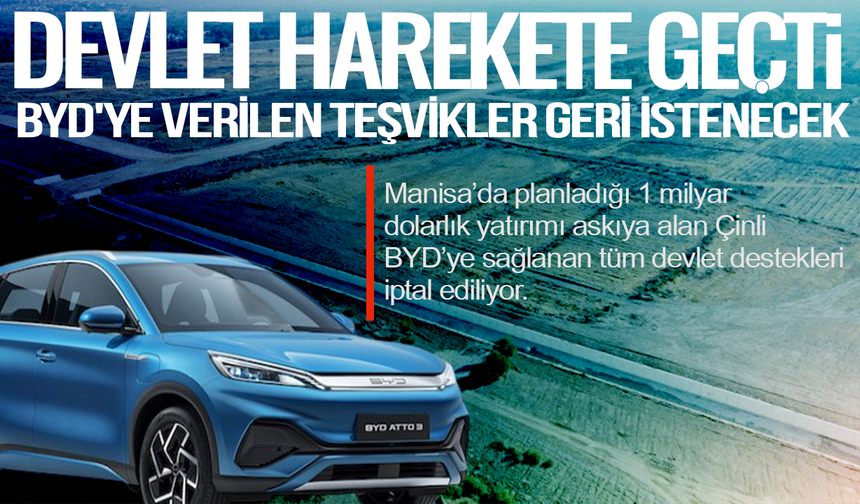 Manisa'daki BYD yatırımında yeni gelişme: Teşvikler faiziyle tahsil edilecek