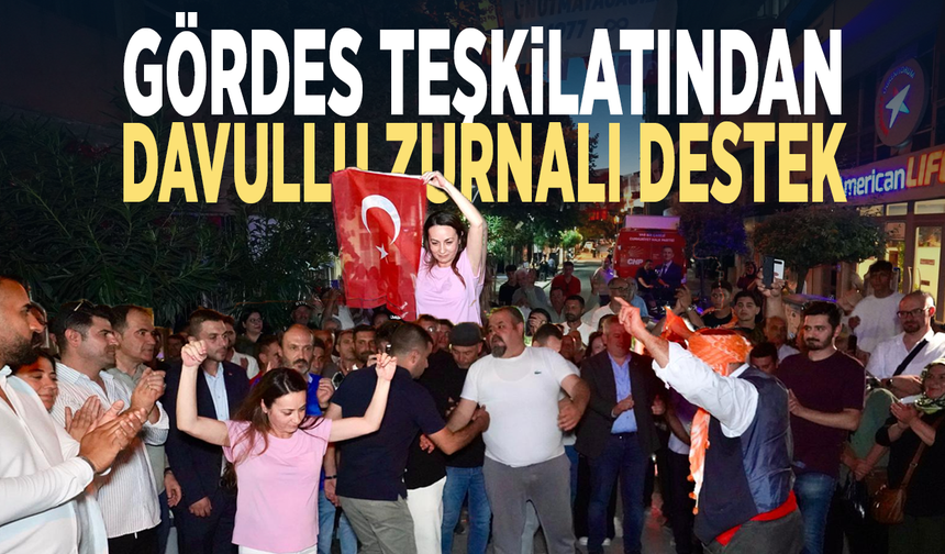 Gördes teşkilatından davullu zurnalı destek