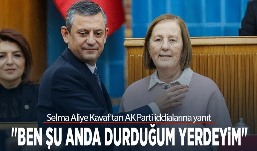 Selma Aliye Kavaf'tan AK Parti iddialarına yanıt: "Ben şu anda durduğum yerdeyim"