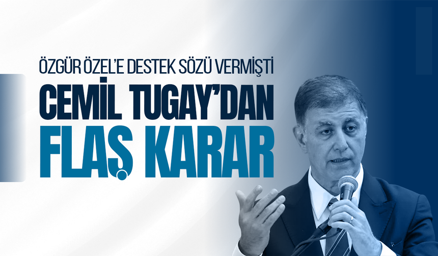 Cemil Tugay, karar değiştirdi: Yeni Oluşuma katılmayacağım!