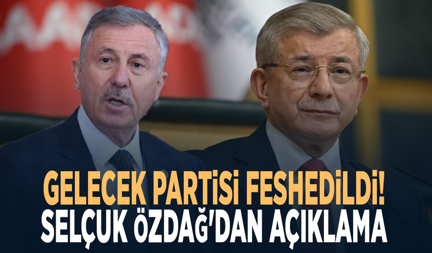 Gelecek partisi feshedildi! Selçuk Özdağ'dan açıklama