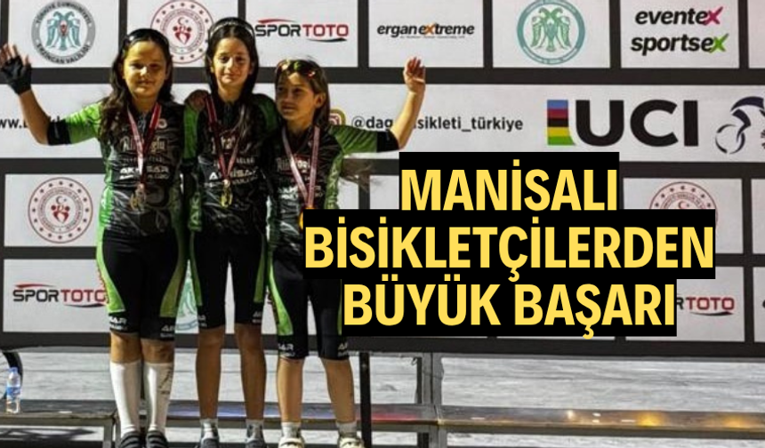 Manisalı bisikletçilerden büyük başarı