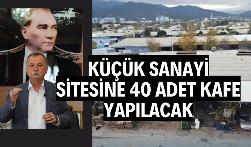 KÜÇÜK SANAYİ SİTESİNE 40 ADET KAFE YAPILACAK