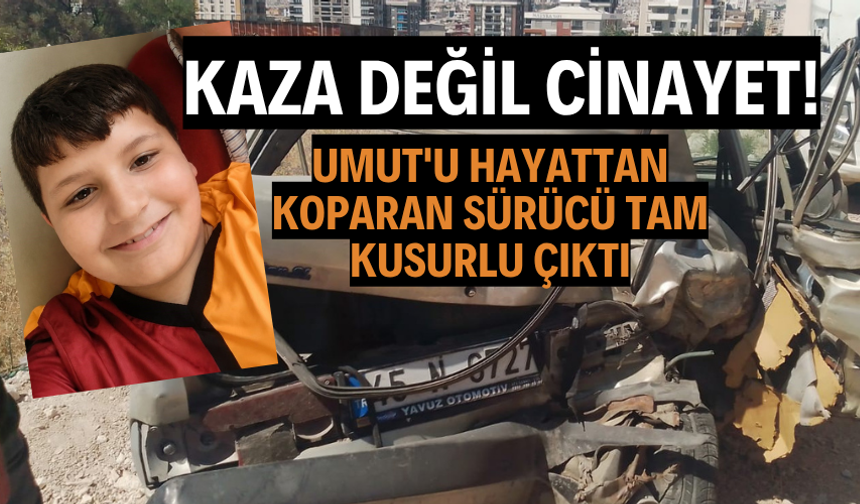 Umut'u hayattan koparan sürücü tam kusurlu çıktı