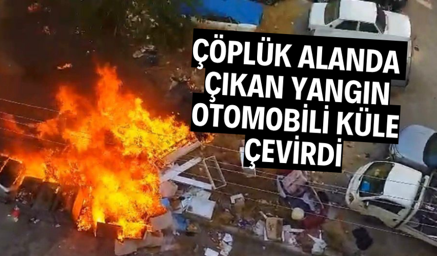 Çöplük alanda çıkan yangın otomobili küle çevirdi