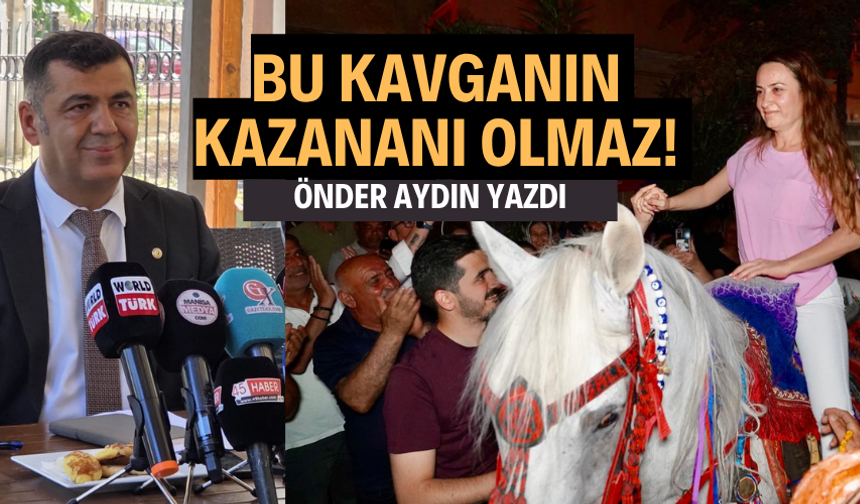 Bu kavganın kazananı yok! Önder Aydın yazdı...