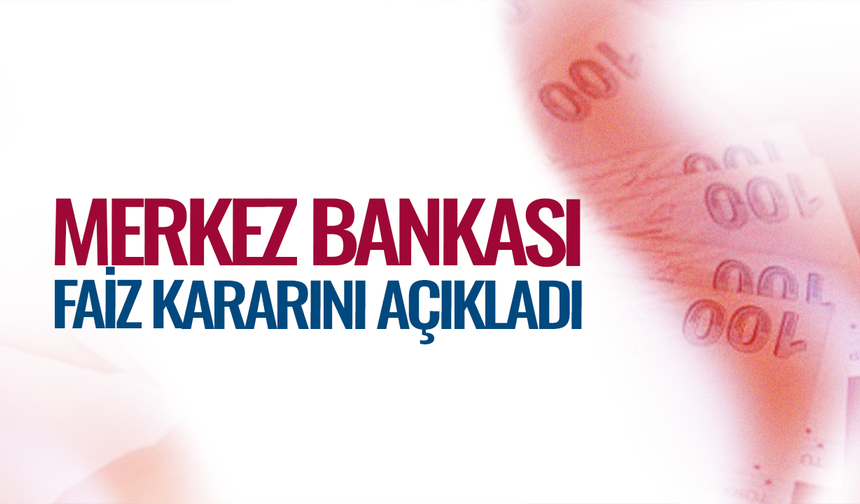 SON DAKİKA | Merkez Bankası faiz kararını açıkladı