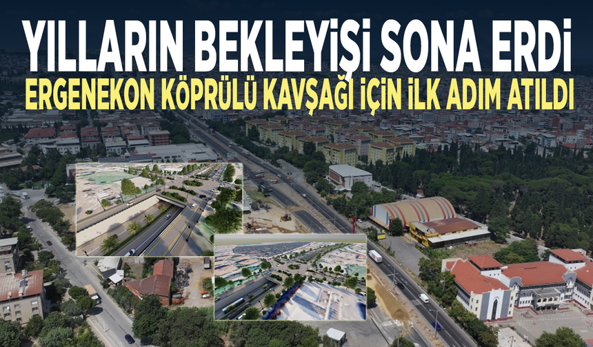 Yılların bekleyişi sona erdi... Ergenekon Köprülü Kavşağı için ilk adım atıldı