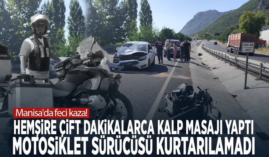 Manisa'da feci kaza! Hemşire çift dakikalarca kalp masajı yaptı, motosiklet sürücüsü kurtarılamadı