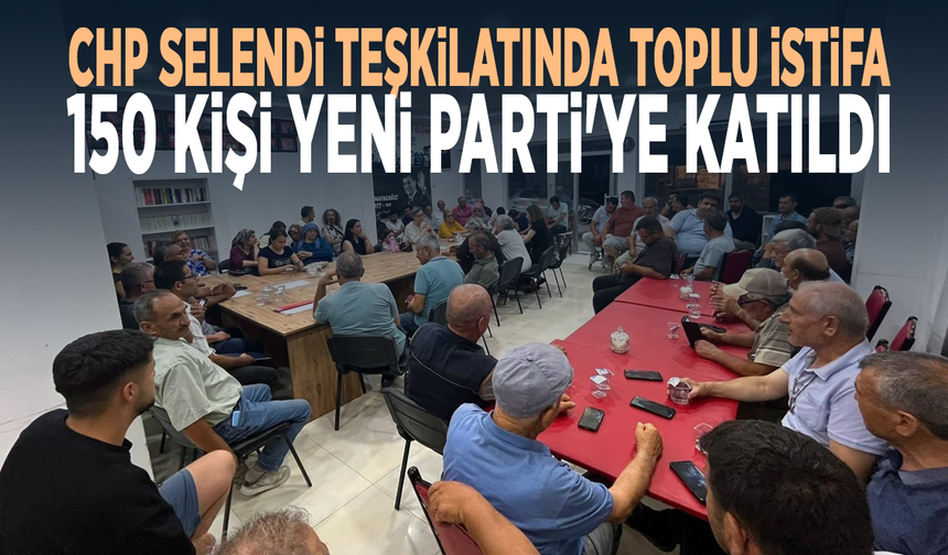 CHP Selendi teşkilatında toplu istifa: 150 kişi YENİ Parti'ye katıldı