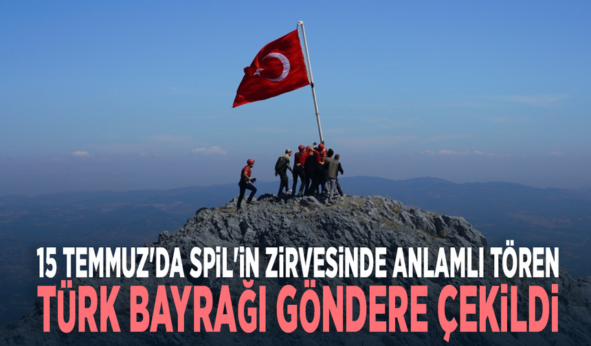 15 Temmuz'da Spil'in zirvesinde anlamlı tören... Türk bayrağı göndere çekildi