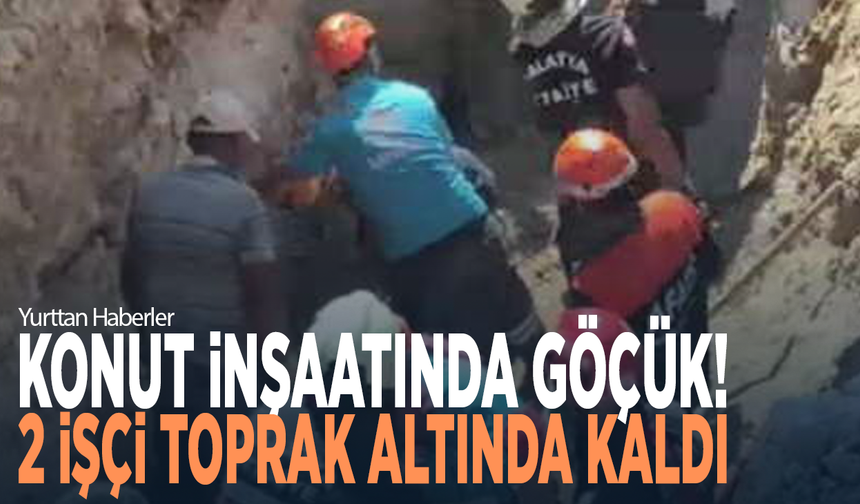 Konut inşaatında göçük: 2 işçi toprak altında kaldı