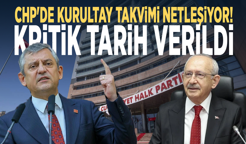 CHP'de kurultay takvimi netleşiyor! Kritik tarih verildi
