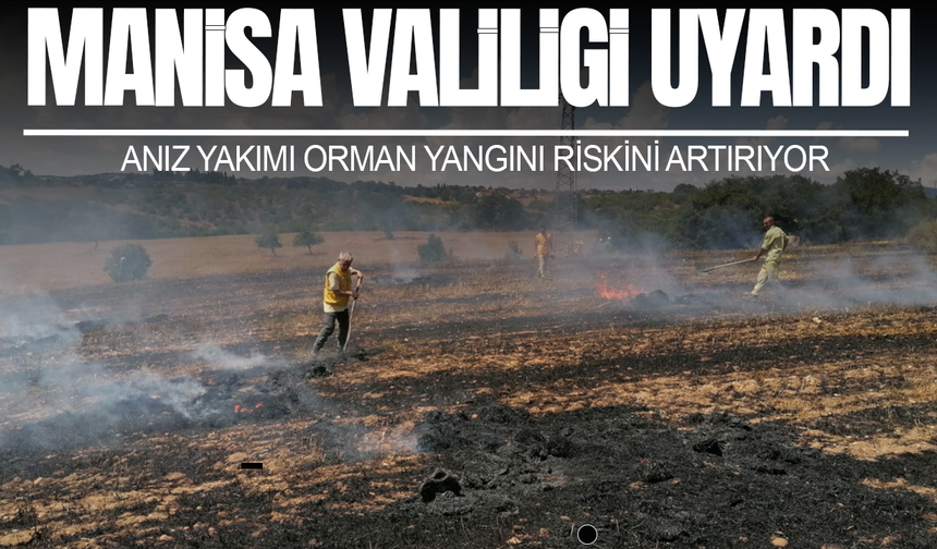 Manisa Valiliği uyardı: Anız yakmayın!