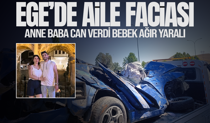 Trafikte aile faciası: Anne ve baba öldü bebek ağır yaralı