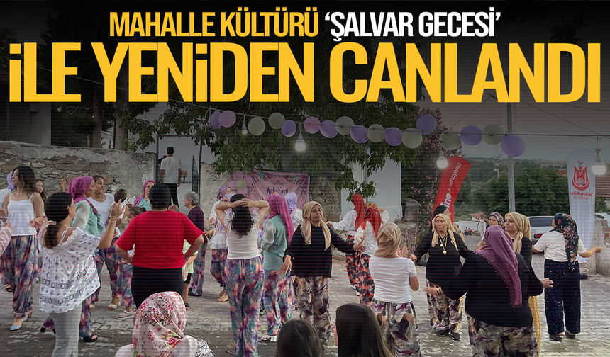 Kale Mahallesi'nde "Şalvar Gecesi" coşkusu