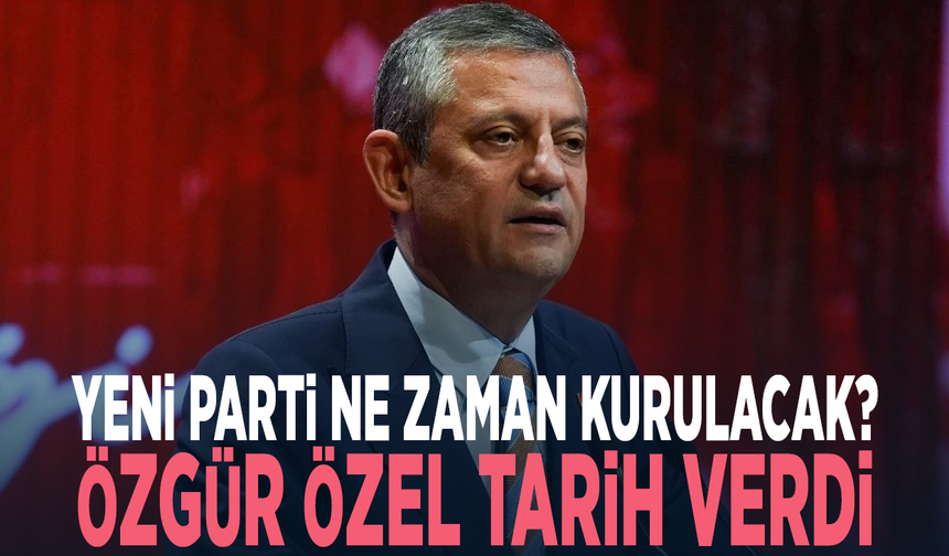 Yeni parti ne zaman kurulacak? Özgür Özel tarih verdi