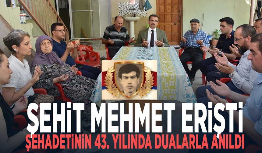 Şehit Mehmet Erişti, şehadetinin 43. yılında dualarla anıldı