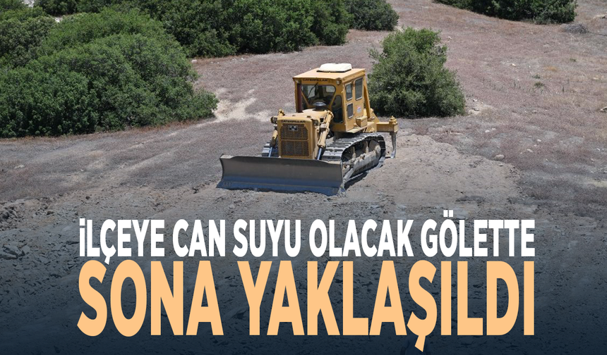 İlçeye can suyu olacak gölette sona yaklaşıldı