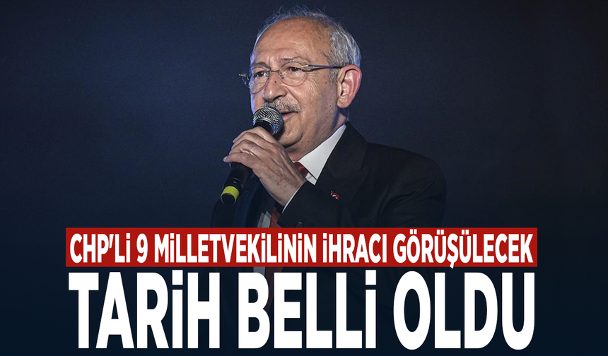 CHP'li 9 milletvekilinin ihracı görüşülecek... Tarih belli oldu