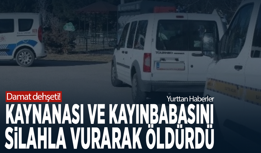 Damat dehşeti! Kaynanası ve kayınbabasını silahla vurarak öldürdü