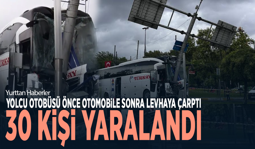 Yolcu otobüsü önce otomobile sonra levhaya çarptı: 30 kişi yaralandı
