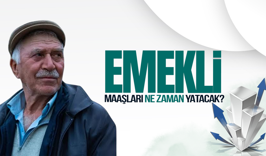 Emekli ve memur maaşları ne zaman yatacak?