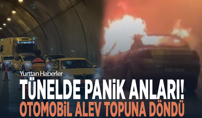 Tünelde panik anları! Otomobil alev topuna döndü