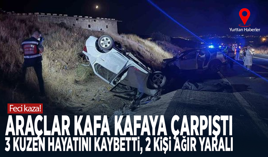 Feci kaza! Araçlar kafa kafaya çarpıştı: 3 kuzen hayatını kaybetti, 2 kişi ağır yaralı