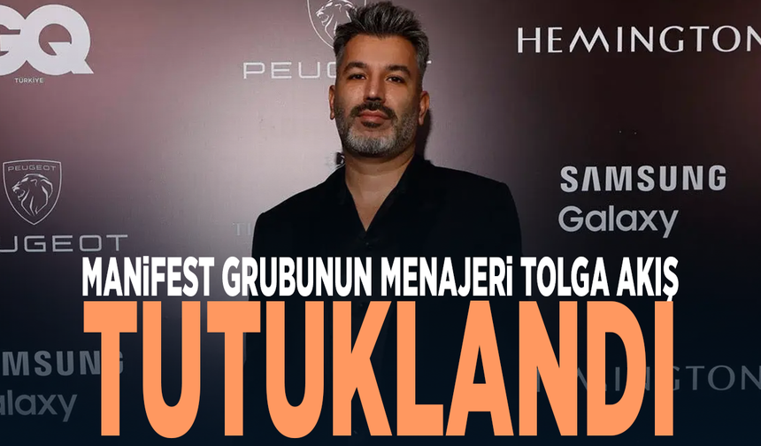 Manifest grubunun menajeri Tolga Akış tutuklandı