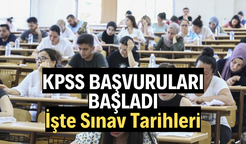 KPSS başvuruları başladı… İşte Sınav Tarihleri