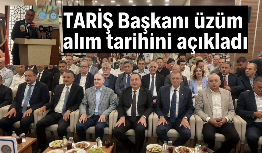 TARİŞ Başkanı üzüm alım tarihini açıkladı