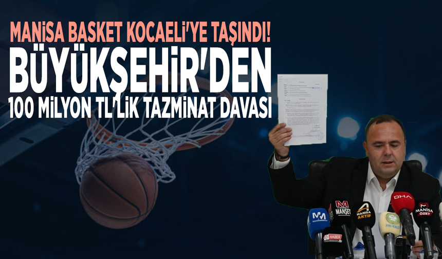 Manisa Basket Kocaeli'ye taşındı! Büyükşehir'den 100 milyon TL'lik tazminat davası