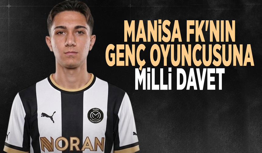 Manisa FK'nın genç oyuncusuna milli davet