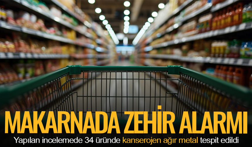 Makarnada zehir alarmı!