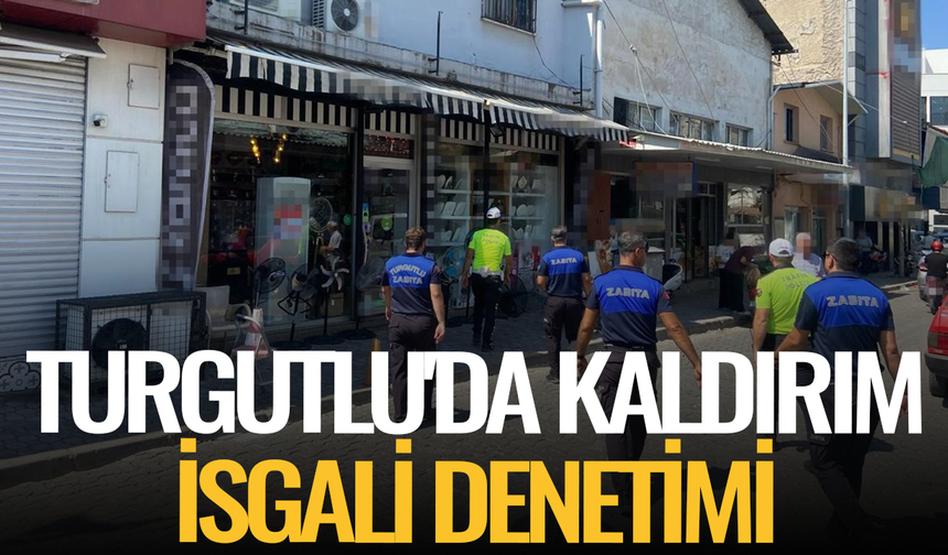 Turgutlu'da kaldırım işgali denetimi