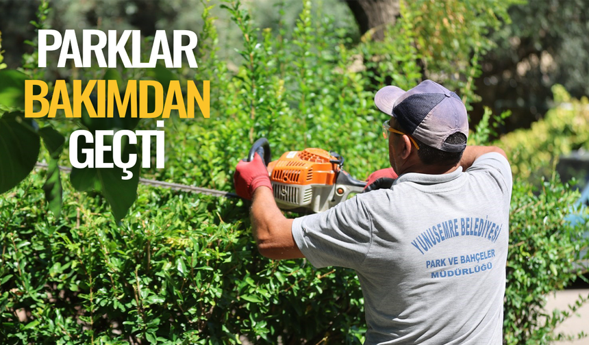 Parklar bakımdan geçti