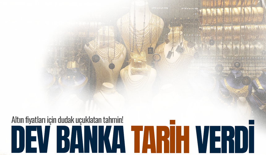 Altın fiyatları nereye gidiyor? Dev banka tarih verdi