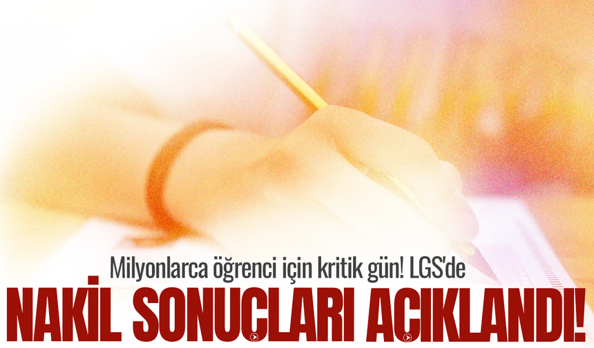 LGS'de ikinci nakil sonuçları açıklandı