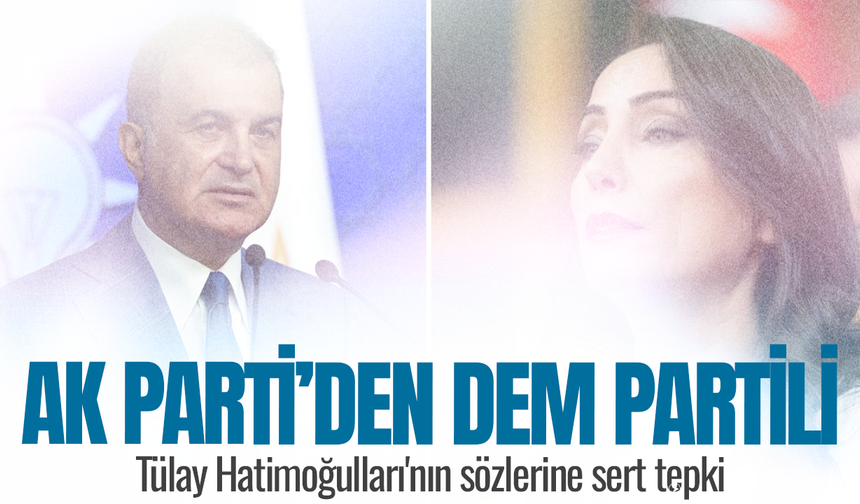 AK Parti'den DEM Partili Tülay Hatimoğulları'nın sözlerine sert tepki