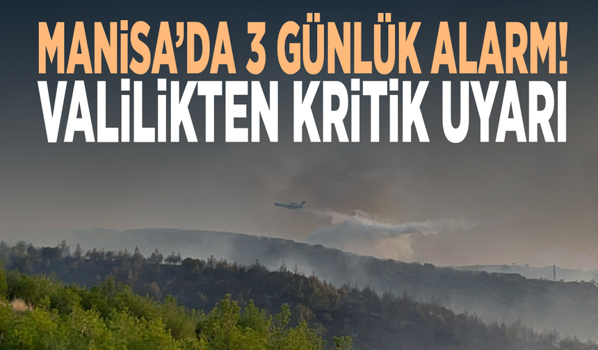 Manisa’da 3 günlük alarm! Valilikten kritik uyarı