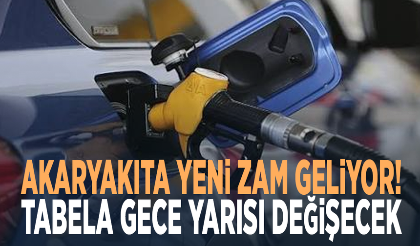 Akaryakıta yeni zam geliyor! Tabela gece yarısı değişecek