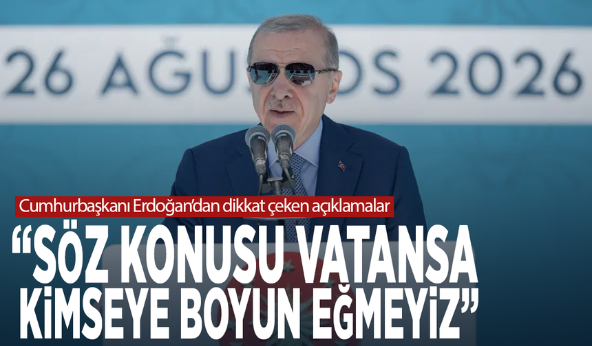 Cumhurbaşkanı Erdoğan’dan dikkat çeken açıklamalar: “Söz konusu vatansa kimseye boyun eğmeyiz”
