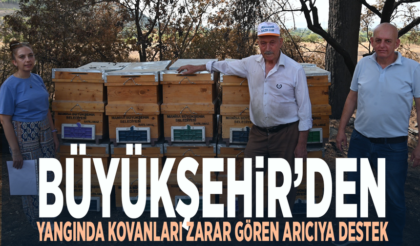 Büyükşehir’den yangında kovanları zarar gören arıcıya destek