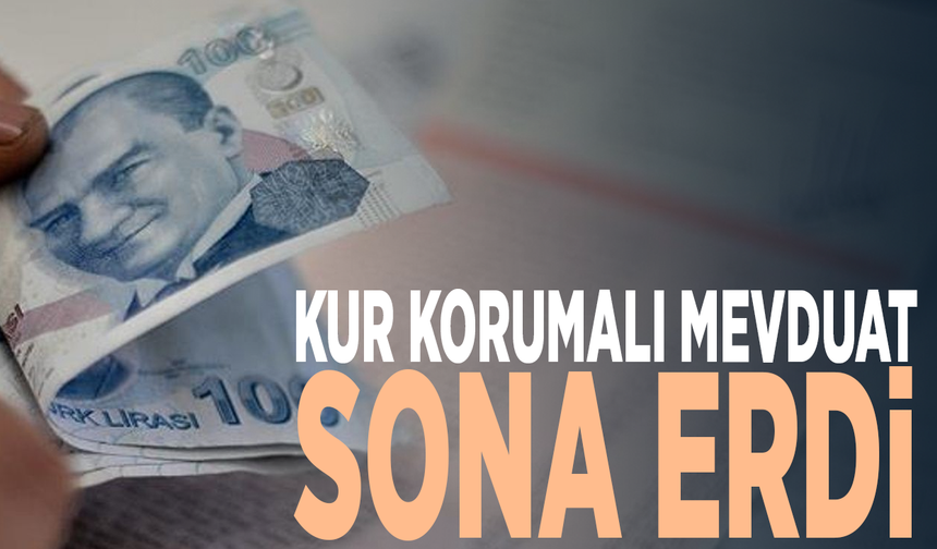 Kur Korumalı Mevduat sona erdi