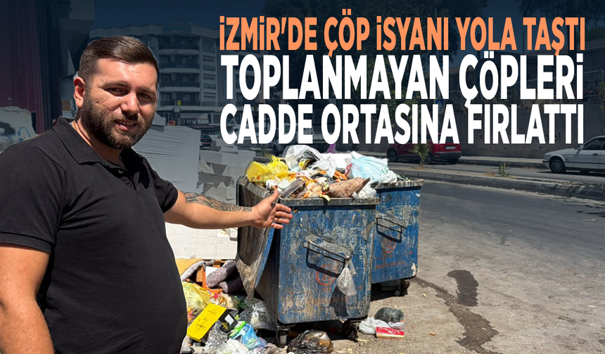 İzmir'de çöp isyanı yola taştı: Toplanmayan çöpleri cadde ortasına fırlattı